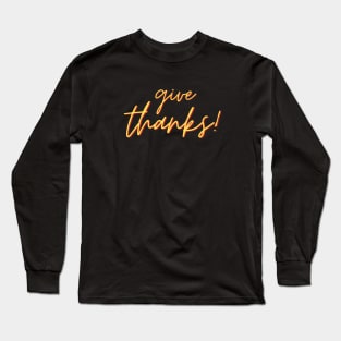 Give Thanks | Christian Saying Long Sleeve T-Shirt